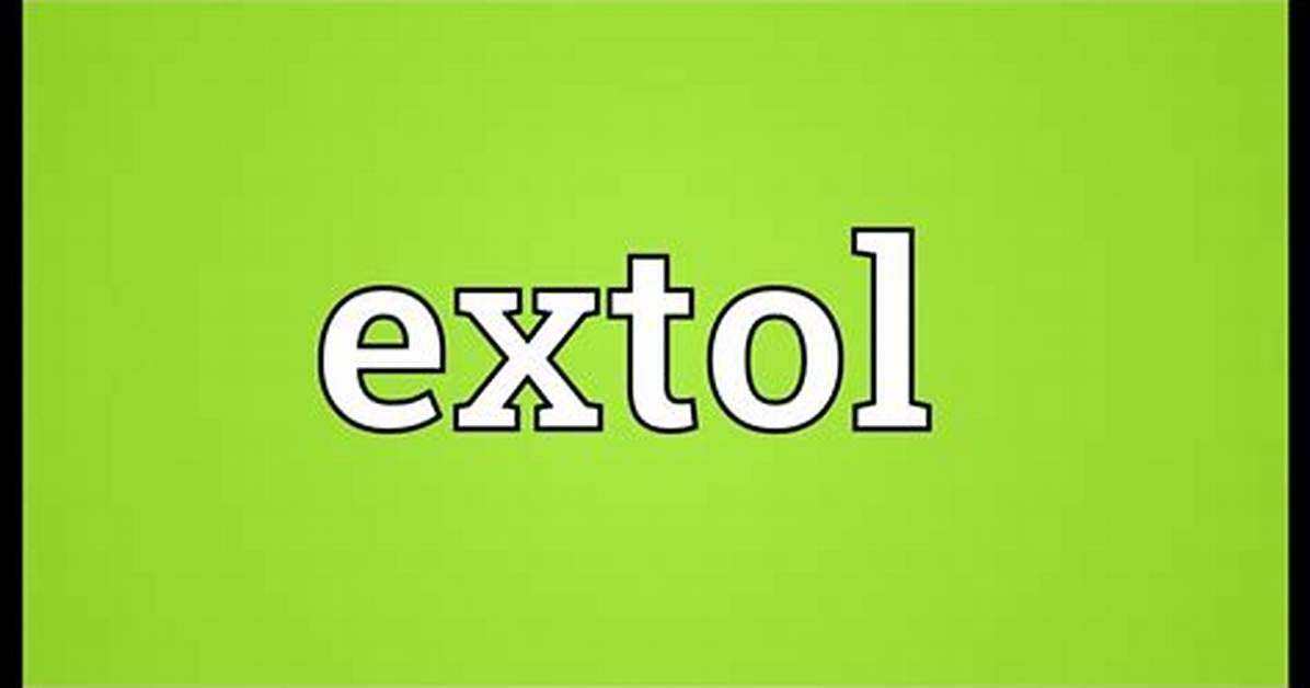 Who Does Extol Mean?