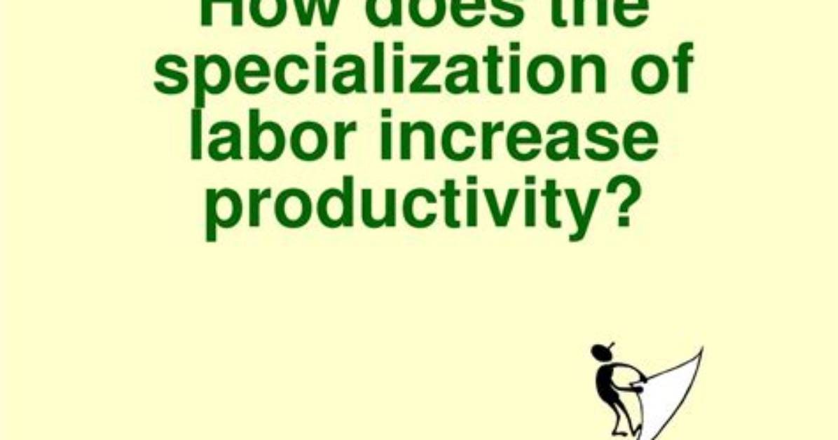 Who Does Specialization Increase Productivity?