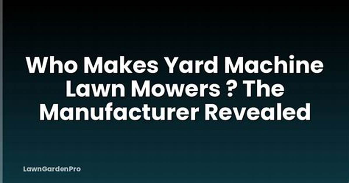 Who Makes Yard Machine?