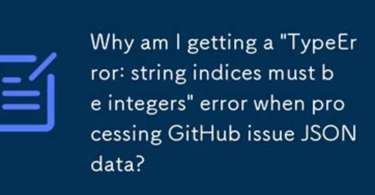 Why Am I Seeing "Typeerror: String Indices Must Be Integers"?
