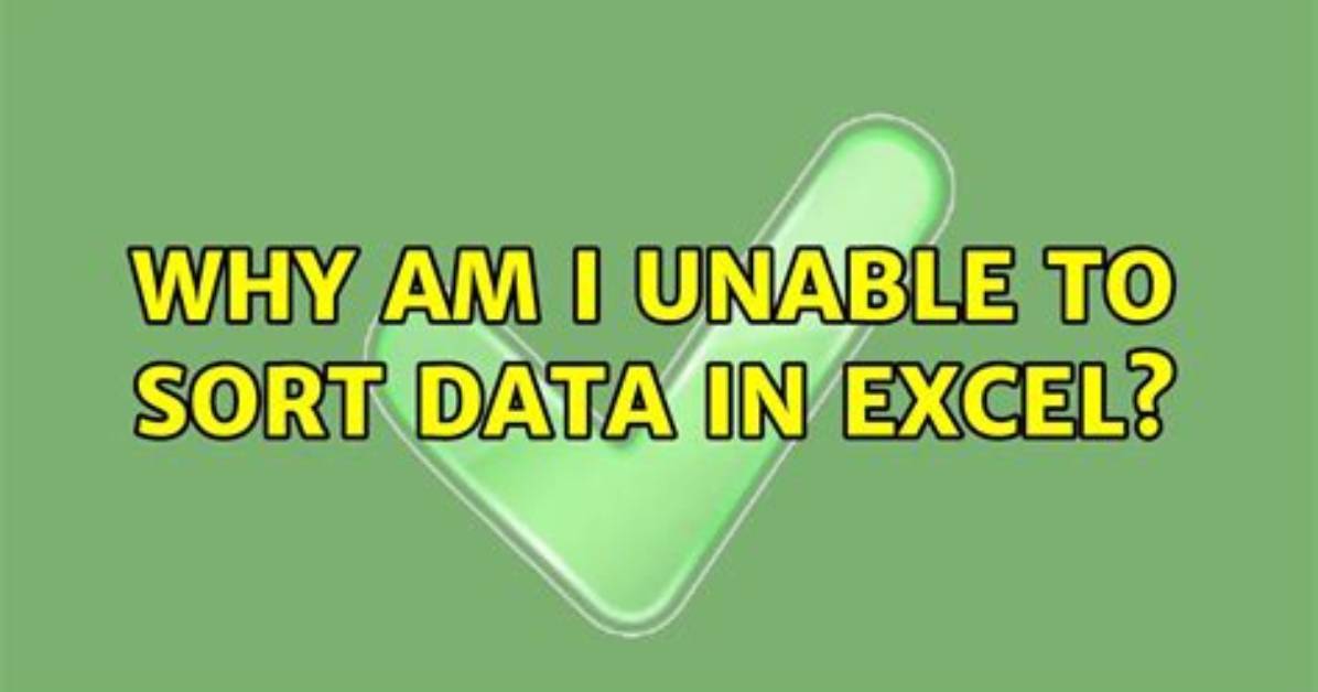 Why Am I Unable to Sort Data in Excel?