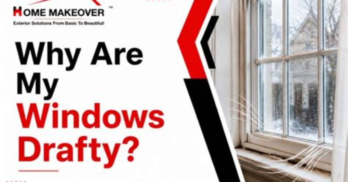 Why Are My Windows Drafty?
