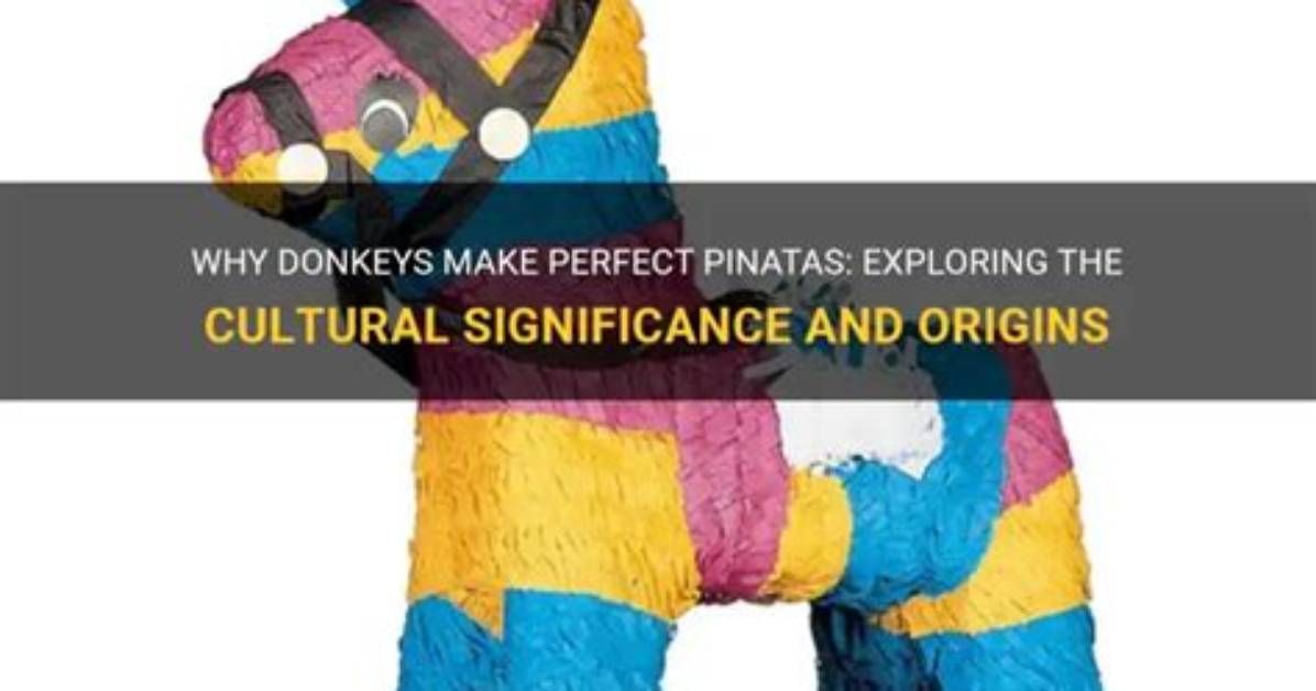 Why Are Pinatas Donkeys?