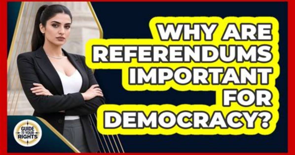 Why Are Referendums Important?