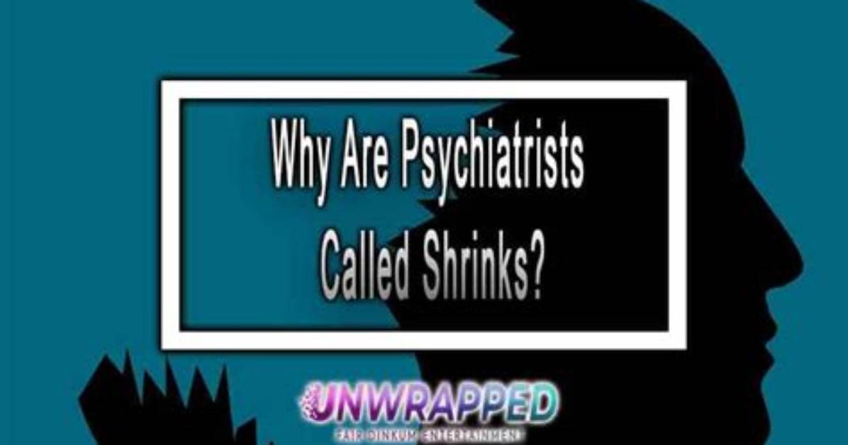 Why Are Shrinks Called Shrinks?