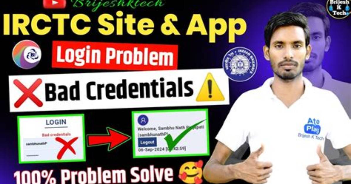Why Bad Credentials in Irctc?