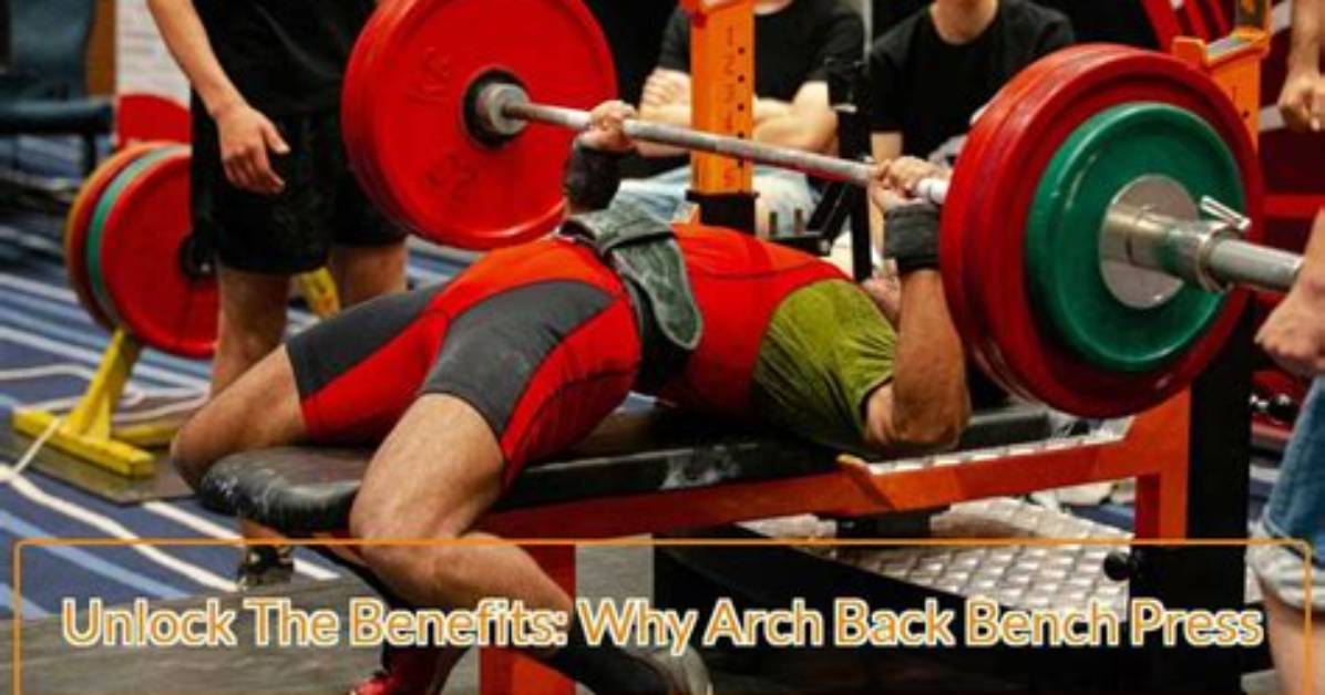 Why Bench Press with Arched Back?