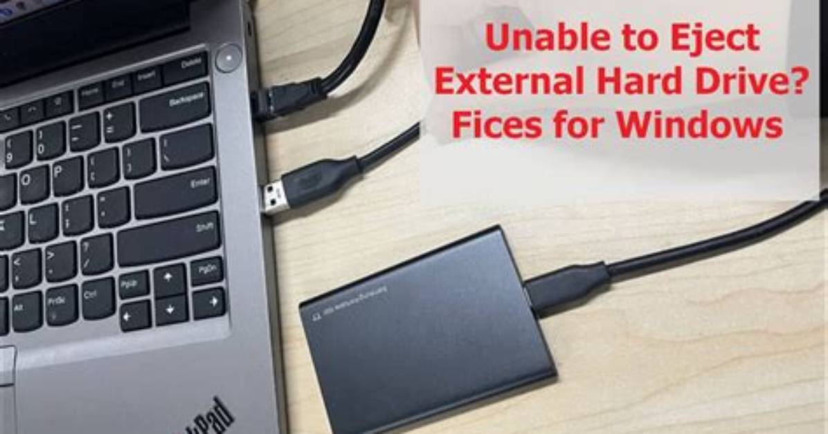 Why Can’t I Eject My External Hard Drive Windows 10?