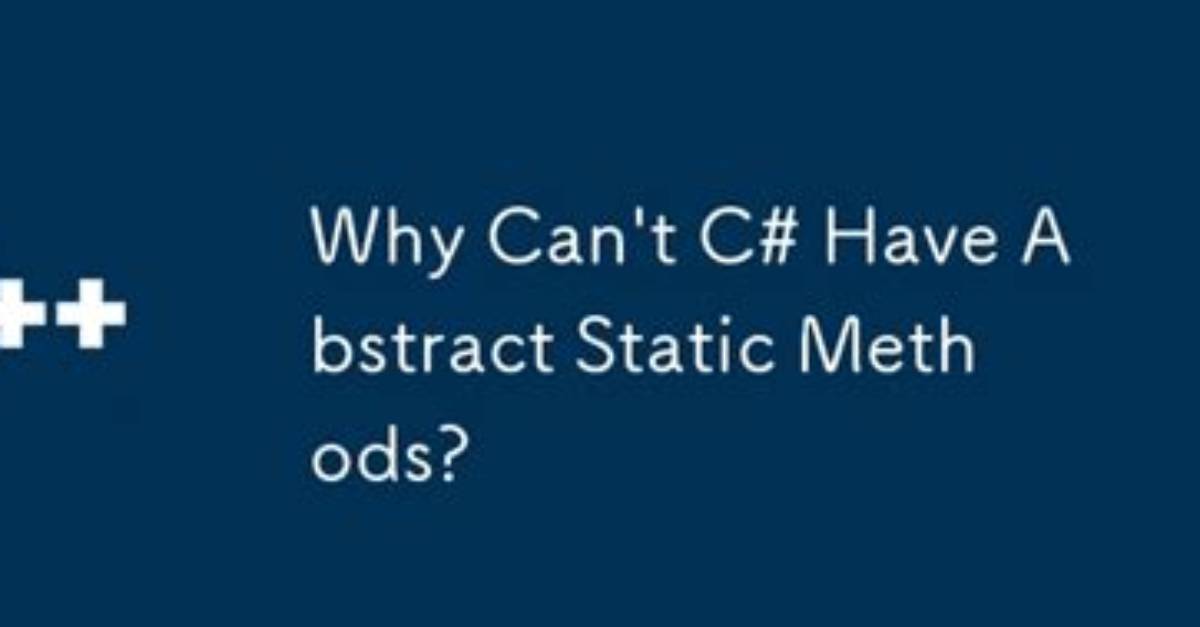 Why Can't Static Methods Be Abstract in Java?