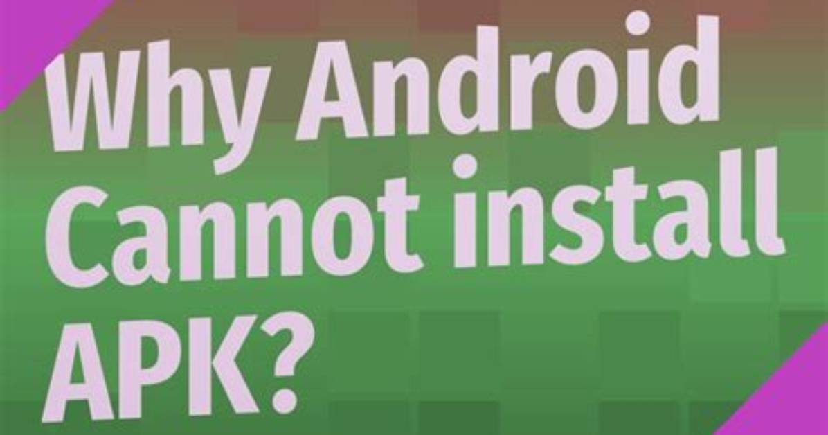Why Cannot Install Apps on Android?