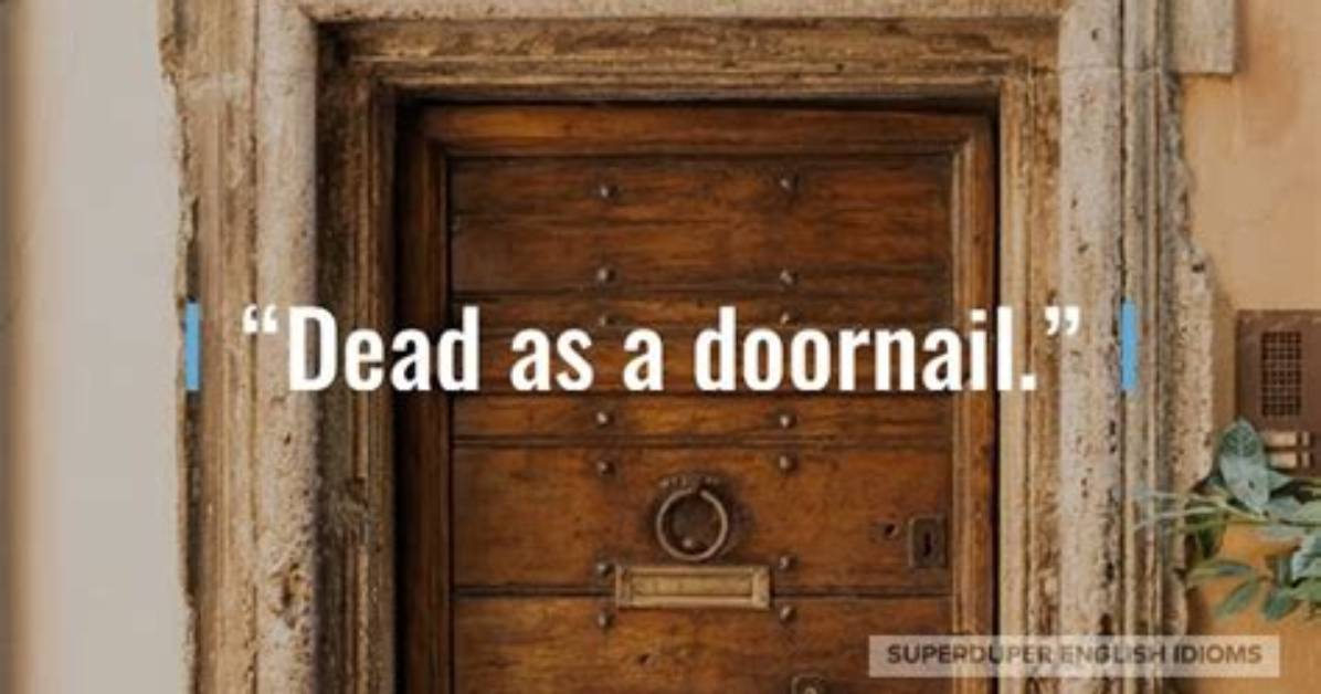 Why Deader Than a Doornail?