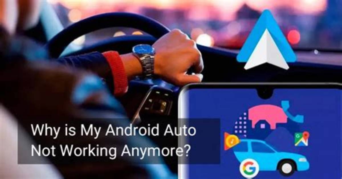Why Did Android Auto Stopped Working?
