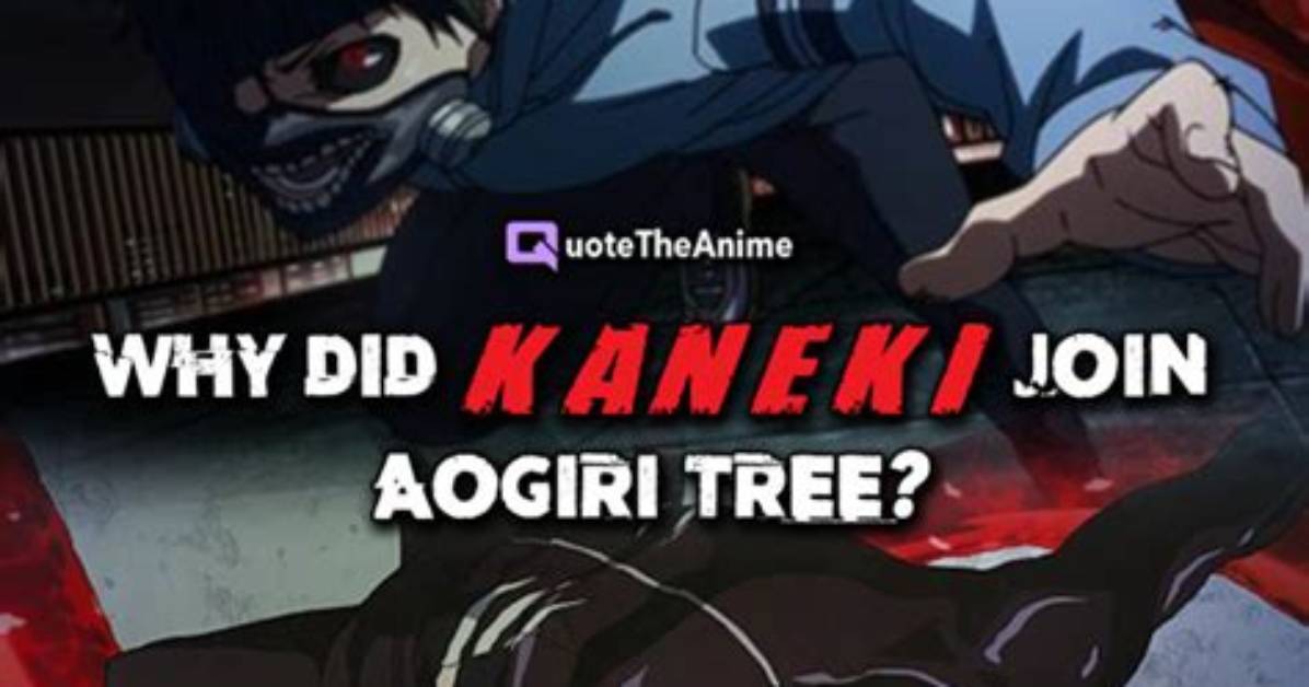 Why Did Kaneki Join Aogiri Tree?