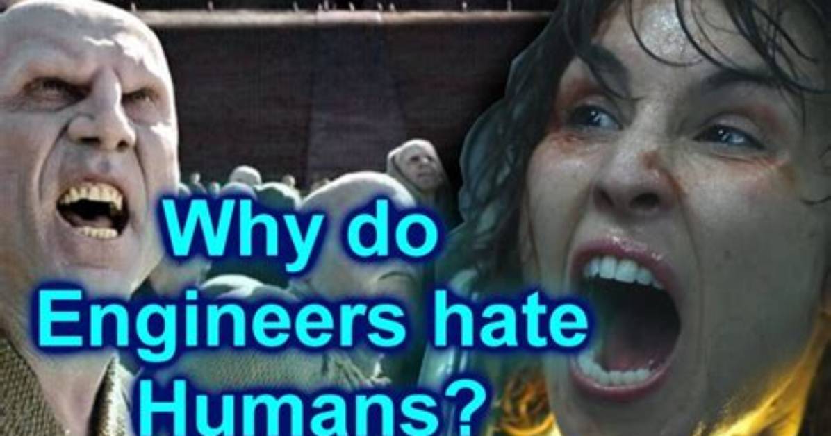 Why Did the Engineers Hate Humans