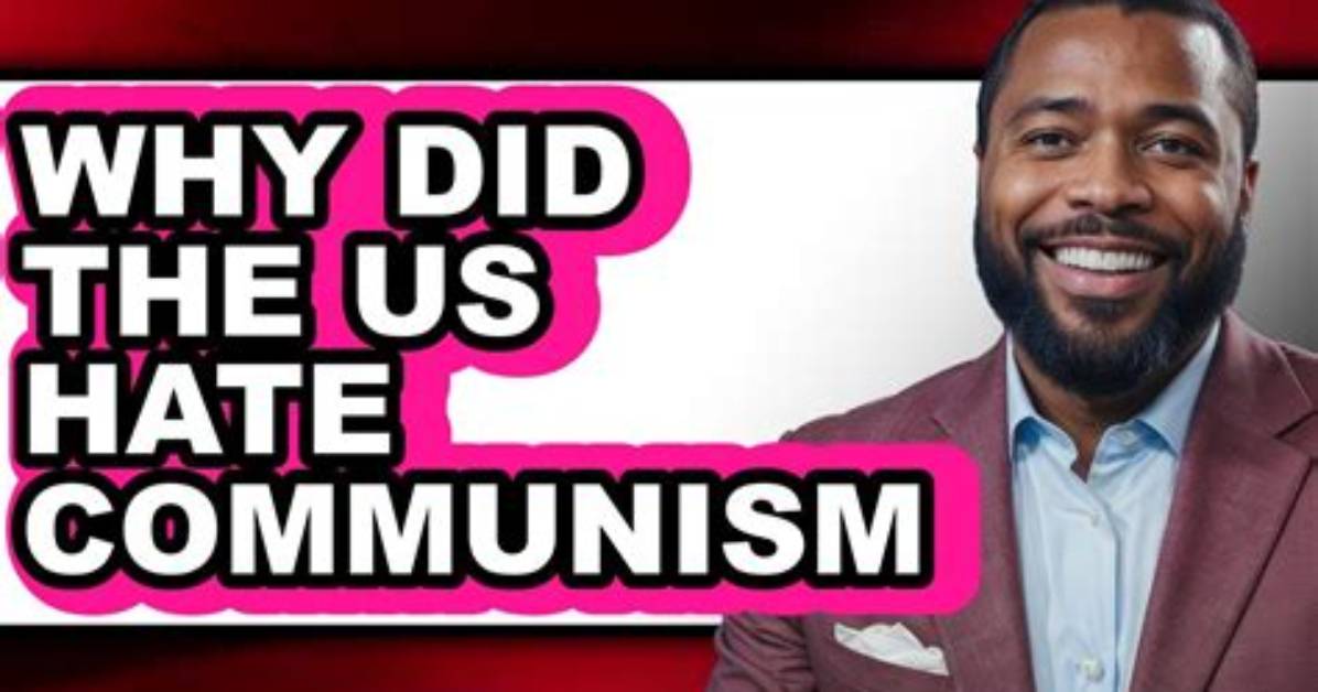 Why Did the Us Hate Communism