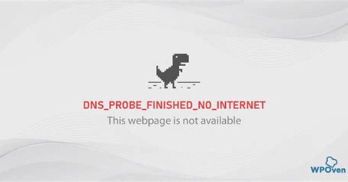 Why Dns Probe Finished No Internet?