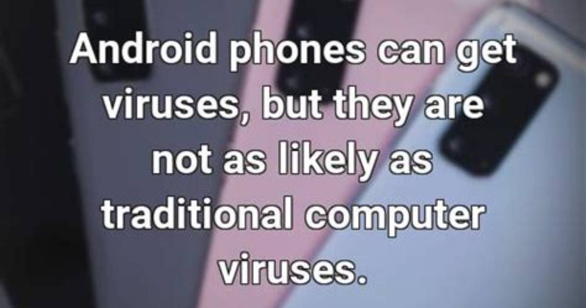 Why Do Android Phones Get Viruses?