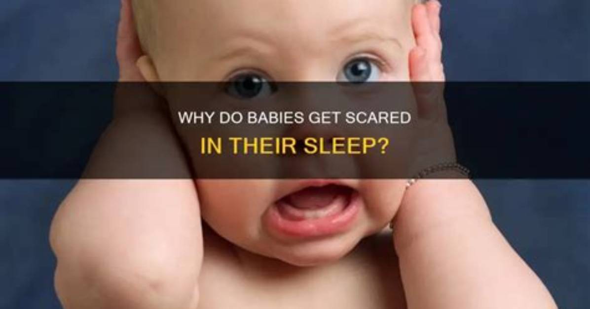 Why Do Babies Get Scared While Sleeping?