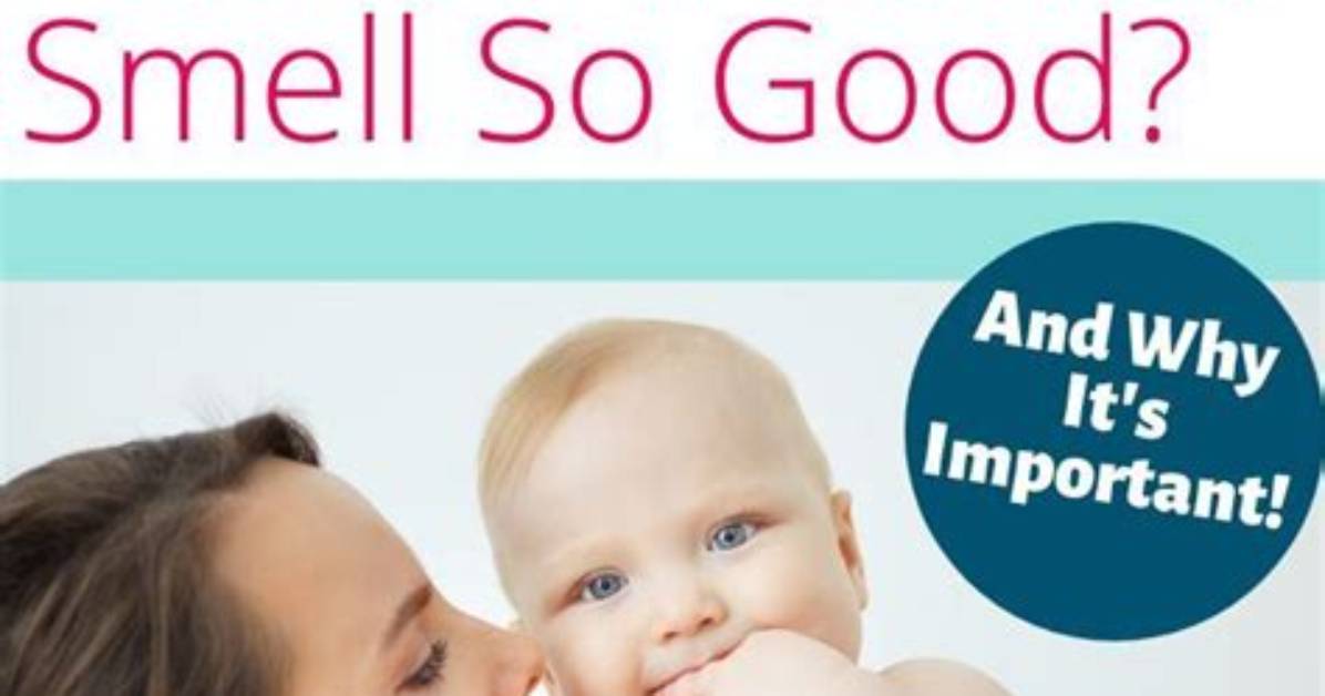 Why Do Babies Smell Good?