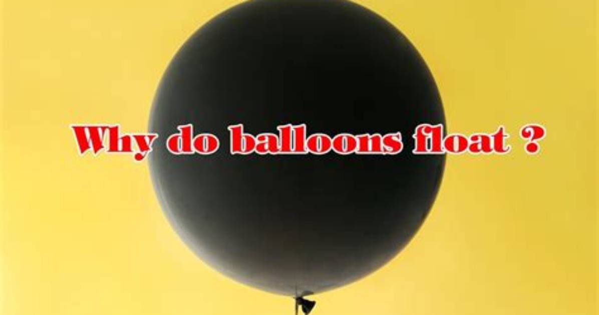 Why Do Balloons Not Float
