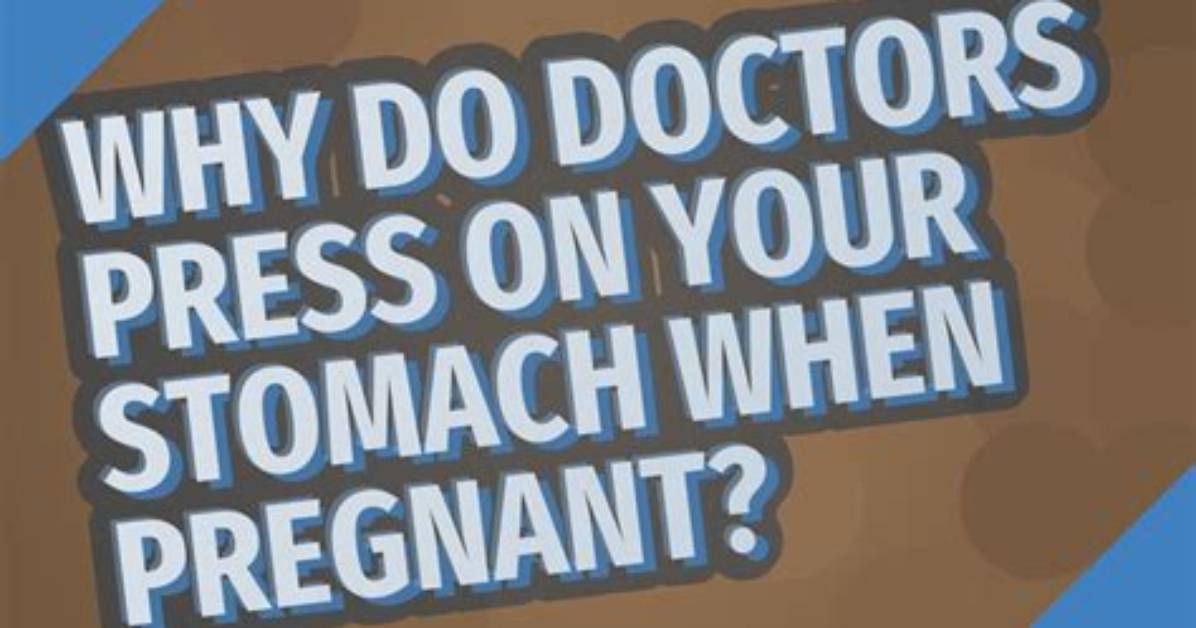 Why Do Doctors Press on Your Stomach?