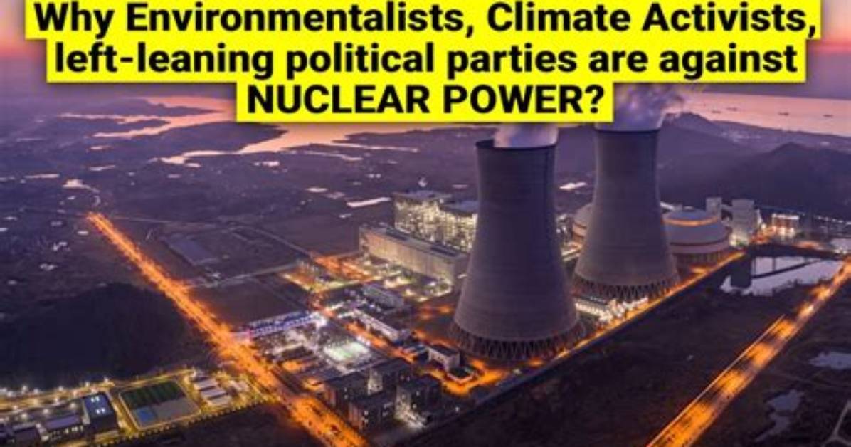 Why Do Environmentalists Oppose Nuclear Power?