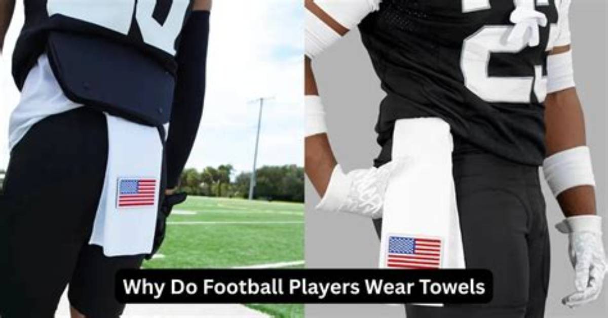 Why Do Football Players Have Towels in Their Pants?