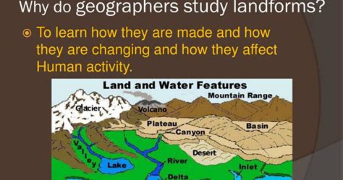Why Do Geographers Study Landforms?