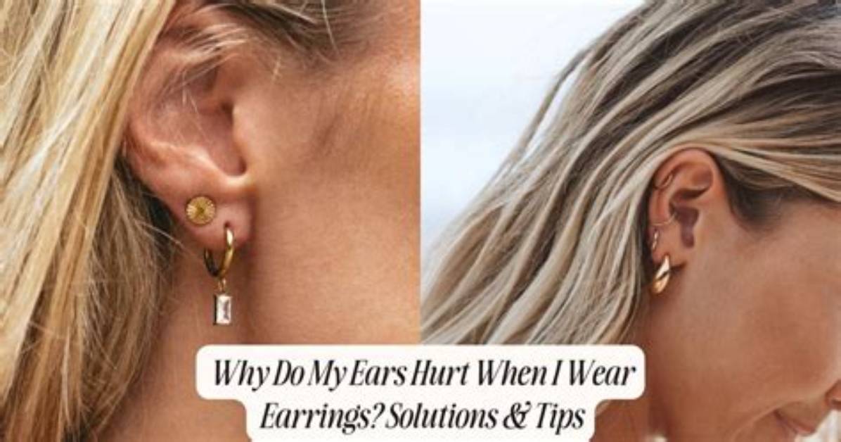 Why Do Heavy Earrings Hurt
