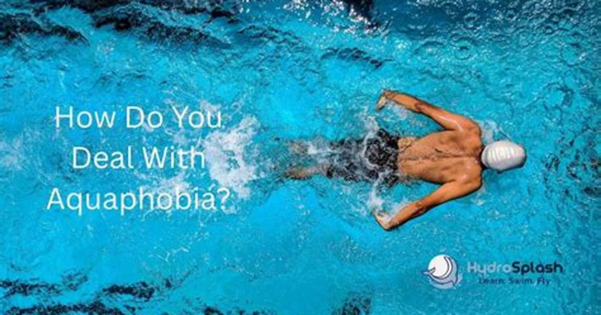 Why Do I Have Aquaphobia?