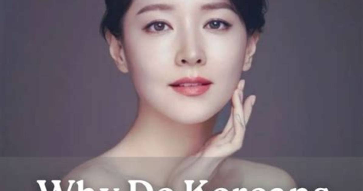Why Do Koreans Have Such Good Skin?