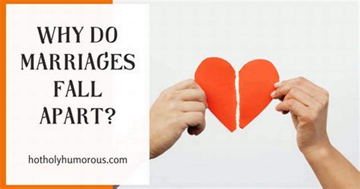 Why Do Marriages Fall Apart?