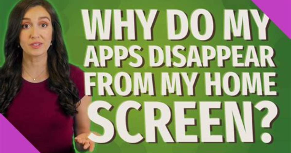Why Do My Apps Disappear on My Android Phone?