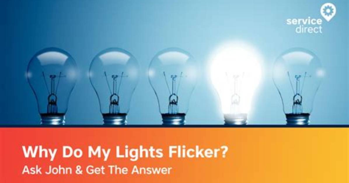 Why Do My House Lights Flicker?