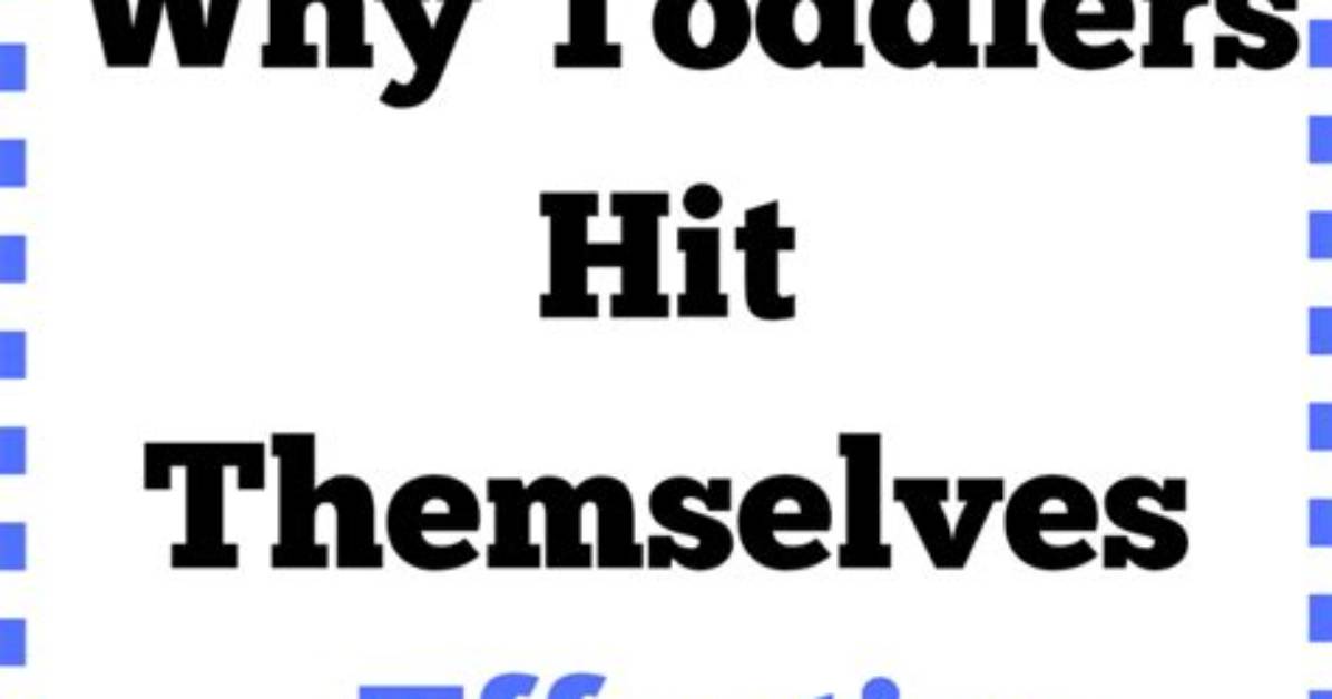 Why Do Toddlers Hit Themselves?