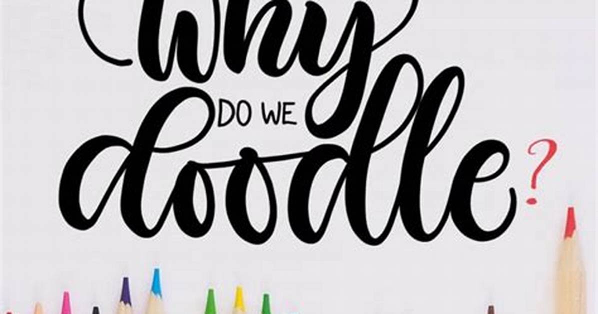Why Do We Doodle?