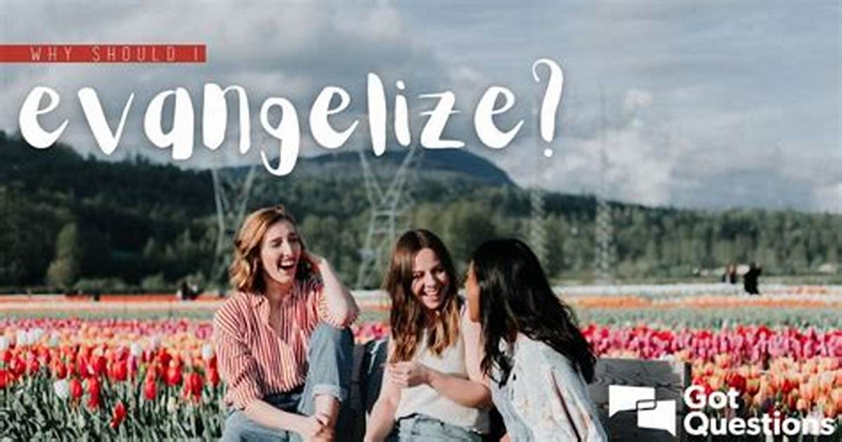 Why Do We Evangelize?