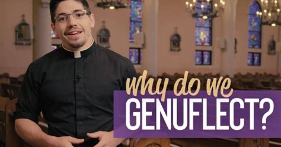 Why Do We Have Genuflect?