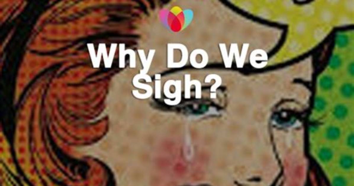 Why Do We Sigh?