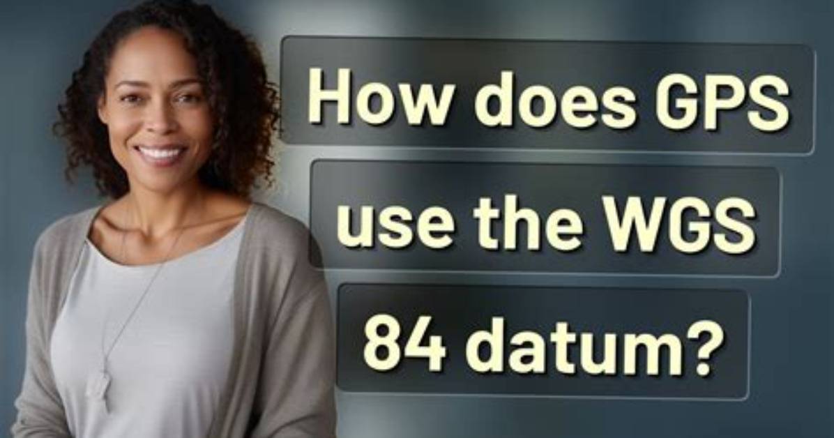 Why Do We Use Wgs 84?