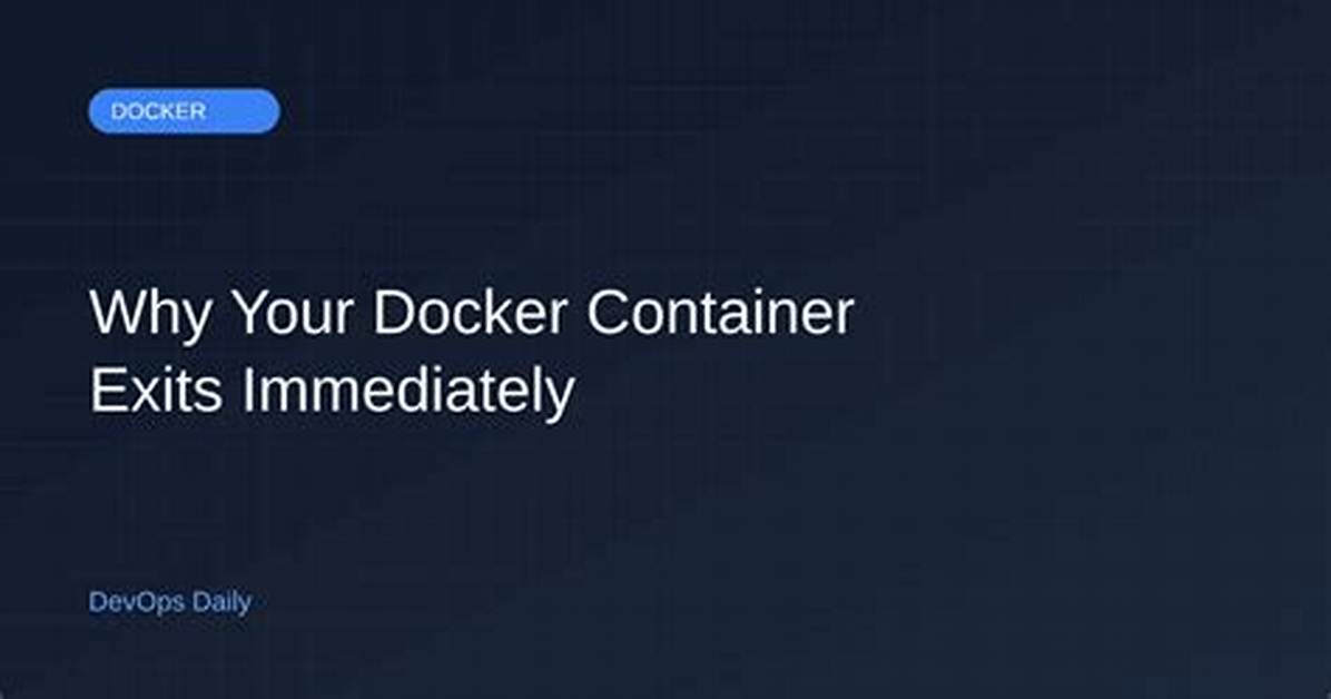 Why Docker Container Exits Immediately