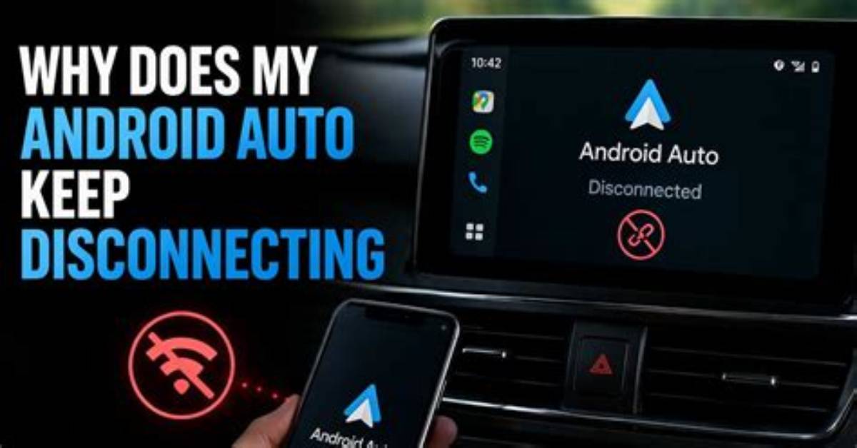 Why Does Android Auto Keep Cutting out?