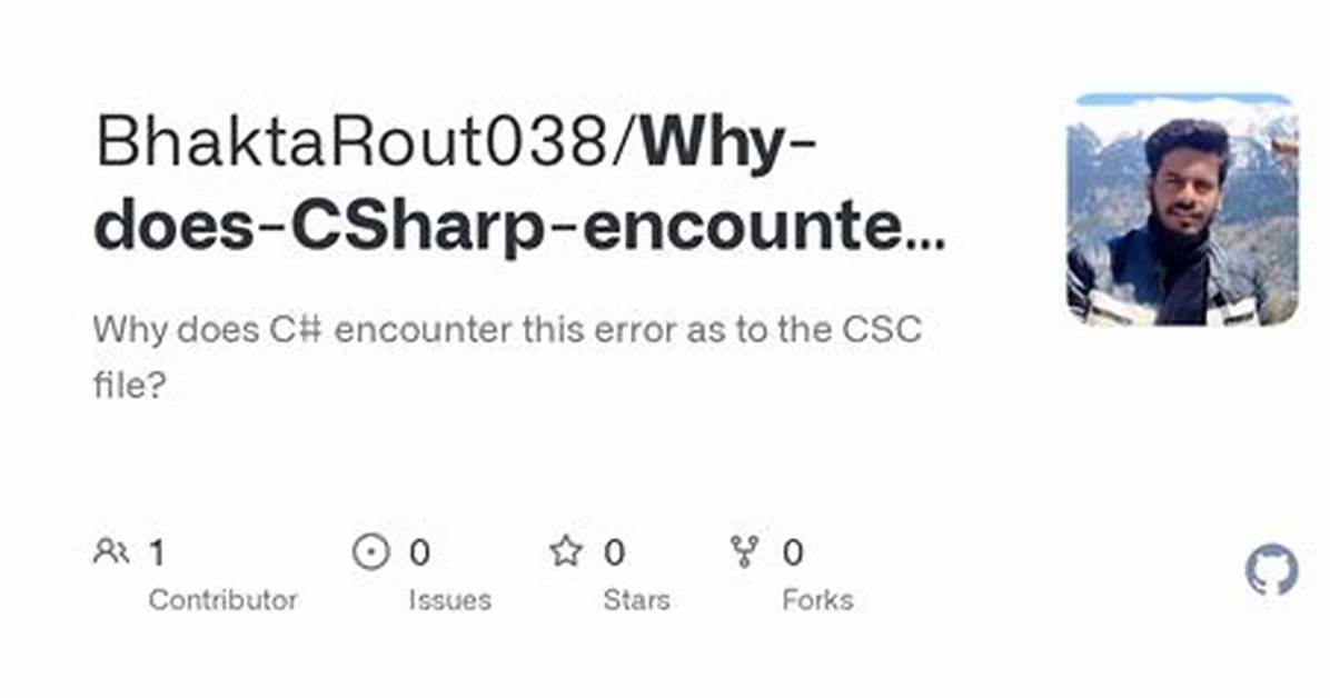Why Does C# Encounter This Error as to the Csc File?