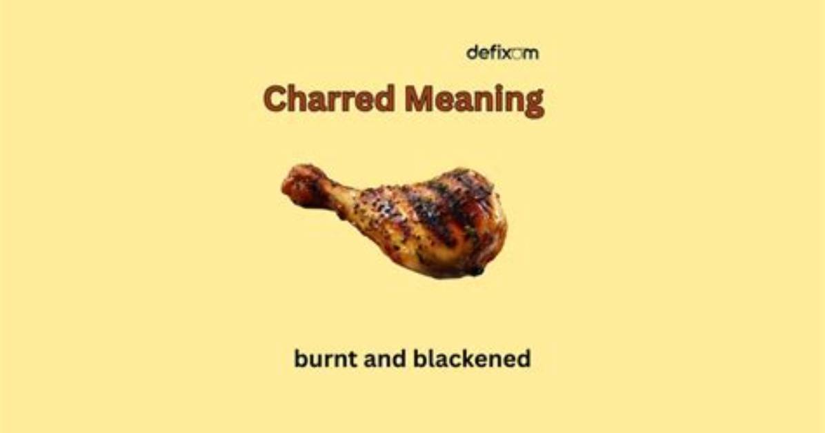 Why Does Charred Mean?