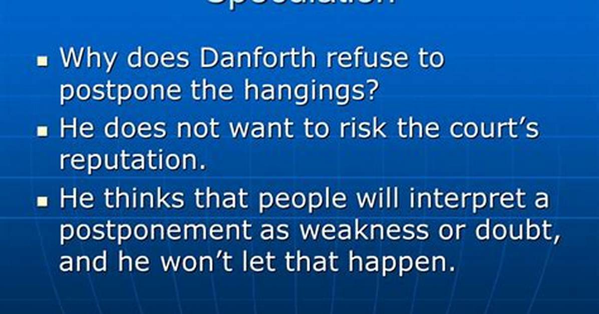 Why Does Danforth Refuse to Postpone the Hangings?