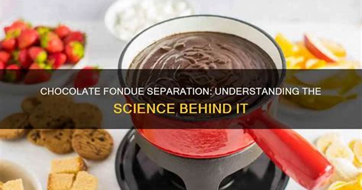 Why Does Fondue Separate?