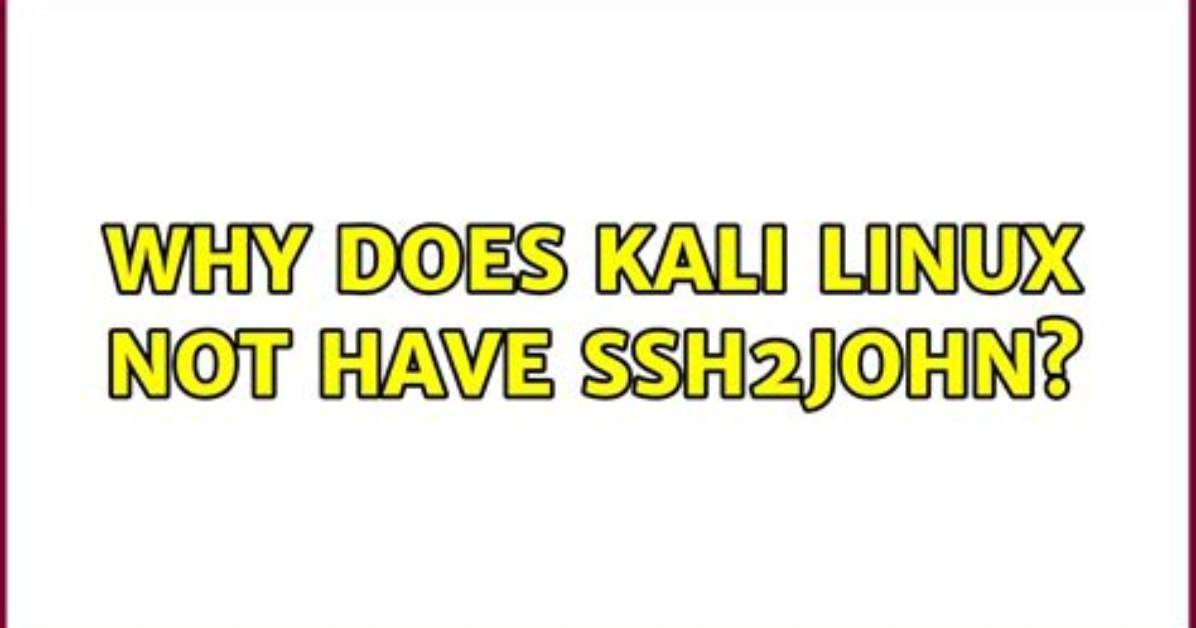 Why Does Kali Linux Not Have Ssh2John?