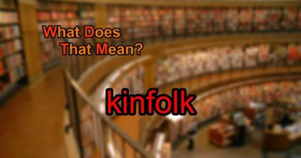 Why Does Kinfolk Mean?