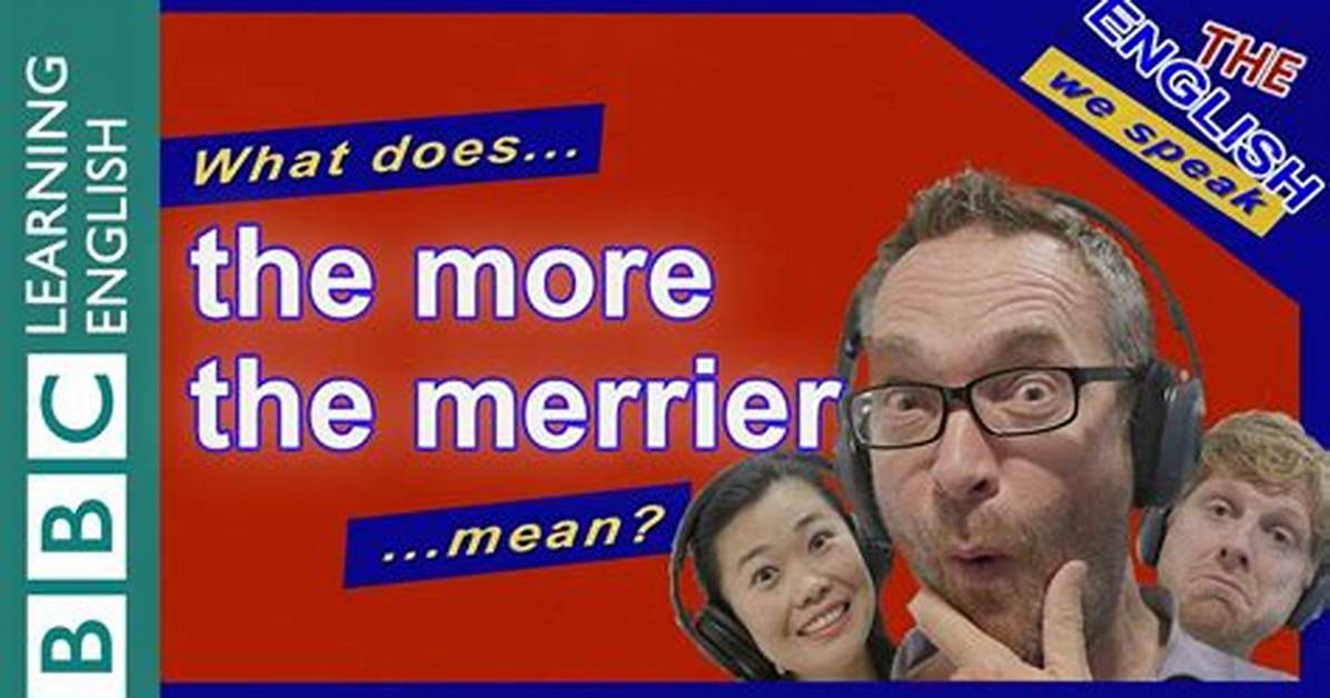 Why Does Merrier Mean?