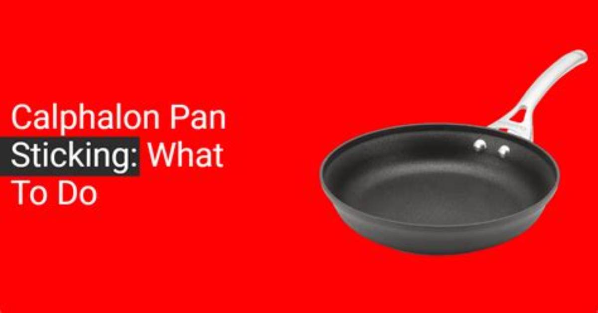 Why Does My Calphalon Pan Stick?